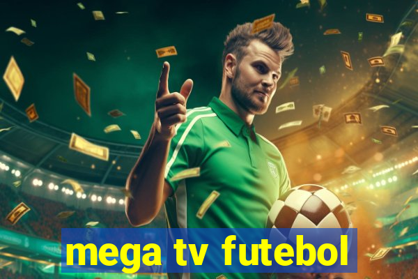 mega tv futebol